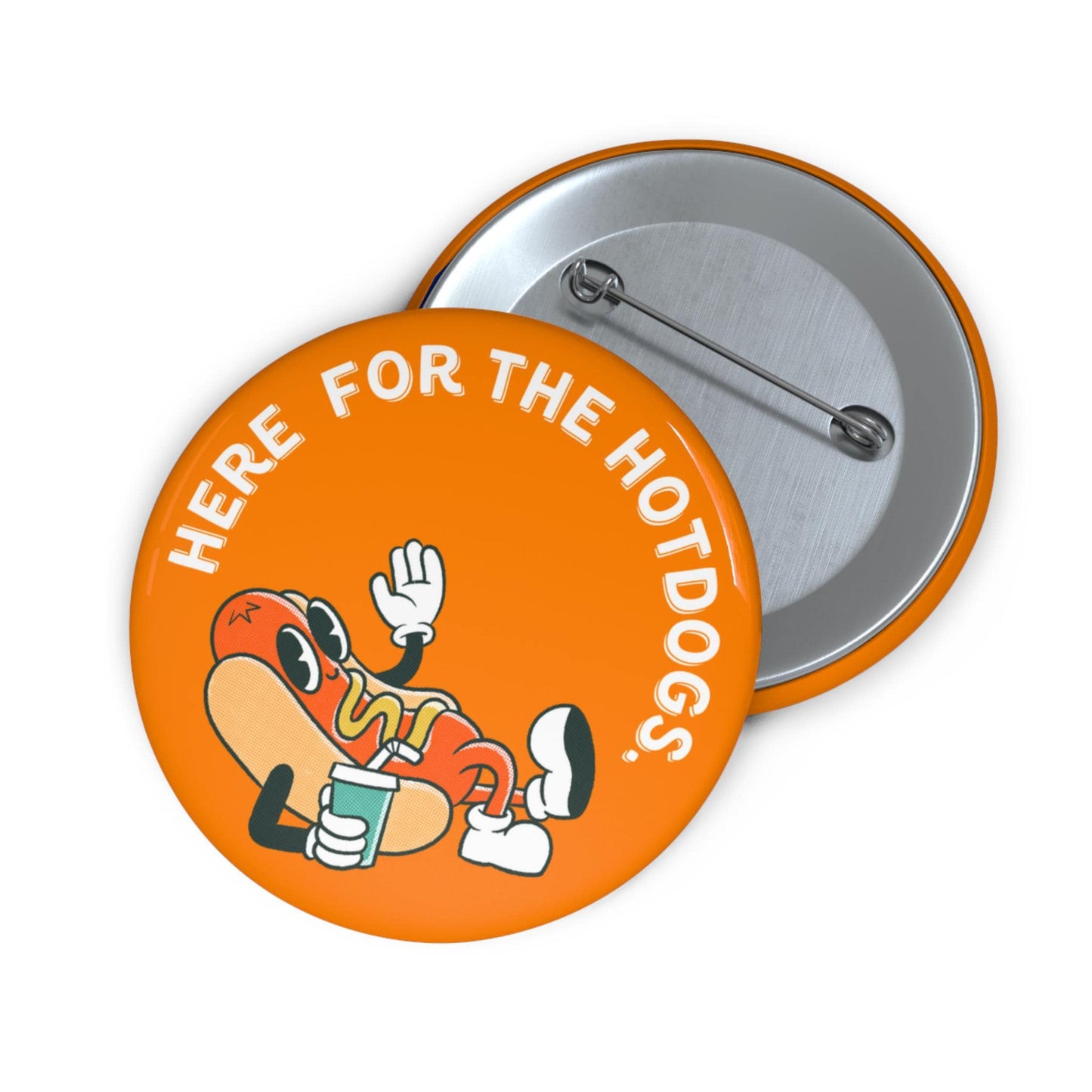 Here for the Hotdogs Pin