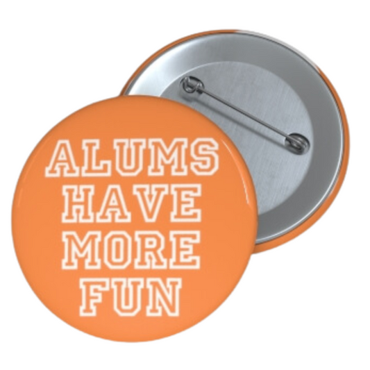 Alums Have More Fun Pin